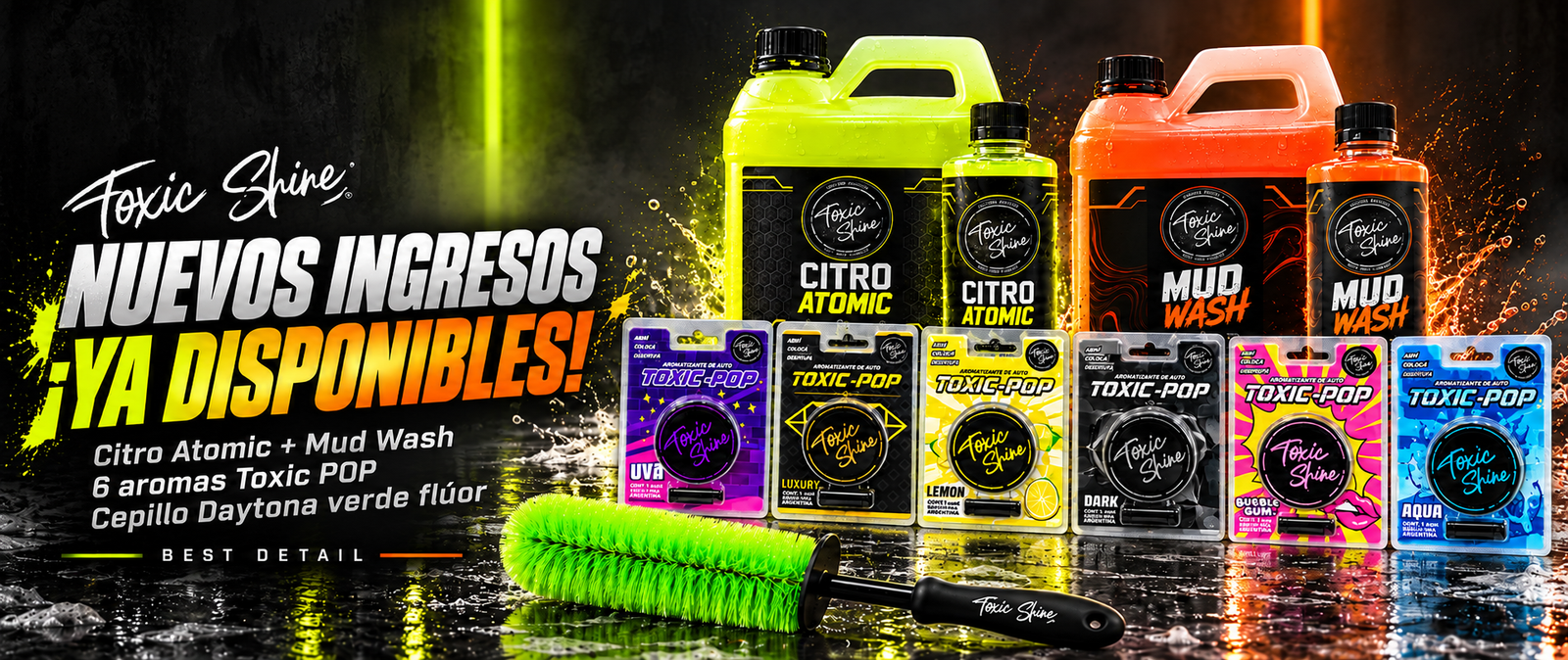 Nuevos ingresos Toxic Shine: Citro Atomic y Mud Wash de 600 ml y 4 L, seis aromas Toxic POP y cepillo Daytona verde flúor. ¡Ya disponibles en Best Detail!